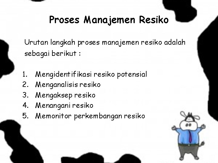 Proses Manajemen Resiko Urutan langkah proses manajemen resiko adalah sebagai berikut : 1. 2.