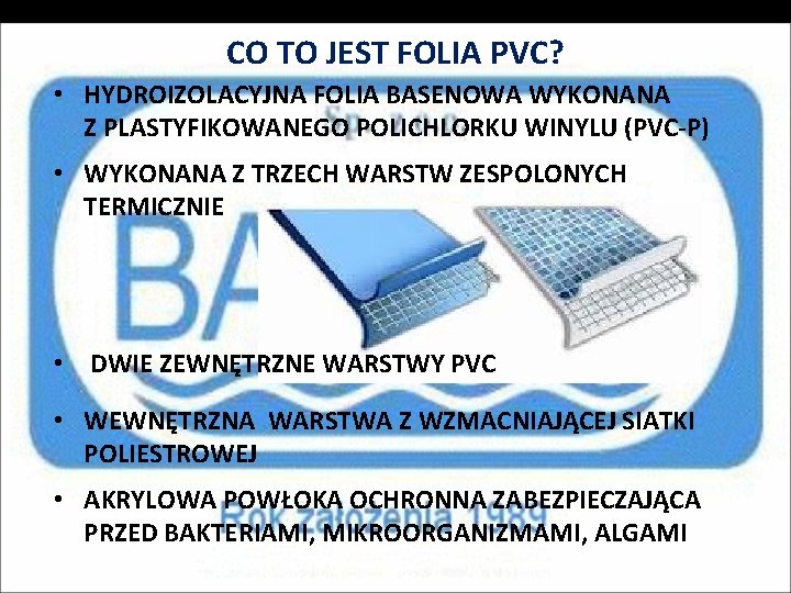 CO TO JEST FOLIA PVC? • HYDROIZOLACYJNA FOLIA BASENOWA WYKONANA Z PLASTYFIKOWANEGO POLICHLORKU WINYLU