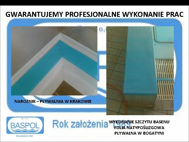 GWARANTUJEMY PROFESJONALNE WYKONANIE PRAC NAROŻNIK – PŁYWALNIA W KRAKOWIE WYKONANIE SZCZYTU BASENU FOLIA NATYPOŚLIZGOWA