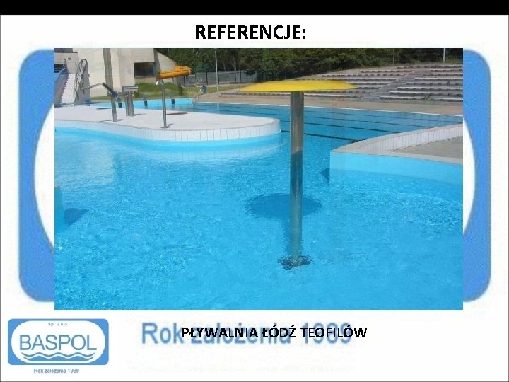 REFERENCJE: PŁYWALNIA ŁÓDŹ TEOFILÓW 