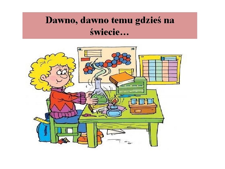 Dawno, dawno temu gdzieś na świecie… 