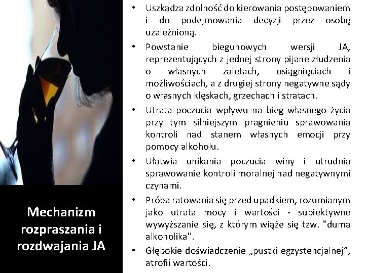 Mechanizm rozpraszania i rozdwajania JA • Uszkadza zdolność do kierowania postępowaniem i do podejmowania