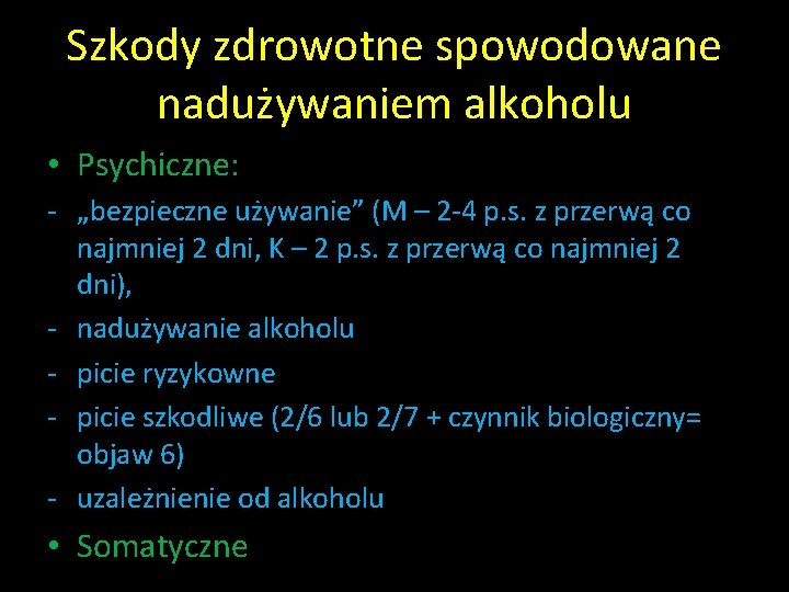 Szkody zdrowotne spowodowane nadużywaniem alkoholu • Psychiczne: - „bezpieczne używanie” (M – 2 -4
