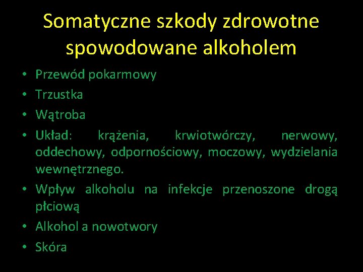Somatyczne szkody zdrowotne spowodowane alkoholem Przewód pokarmowy Trzustka Wątroba Układ: krążenia, krwiotwórczy, nerwowy, oddechowy,