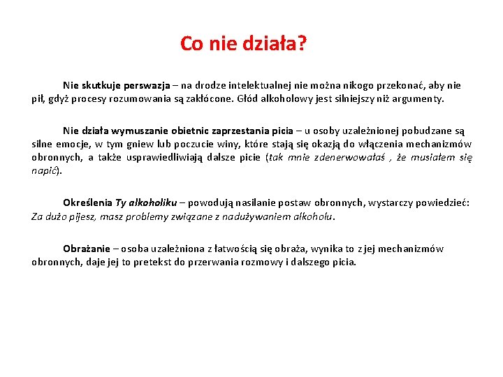 Co nie działa? Nie skutkuje perswazja – na drodze intelektualnej nie można nikogo przekonać,