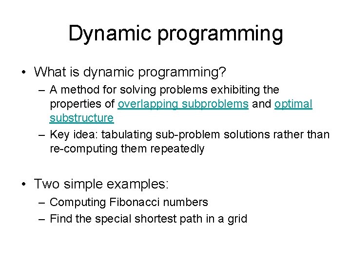Dynamic programming • What is dynamic programming? – A method for solving problems exhibiting