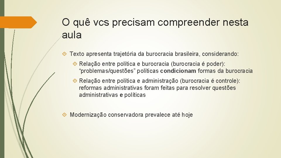 O quê vcs precisam compreender nesta aula Texto apresenta trajetória da burocracia brasileira, considerando: