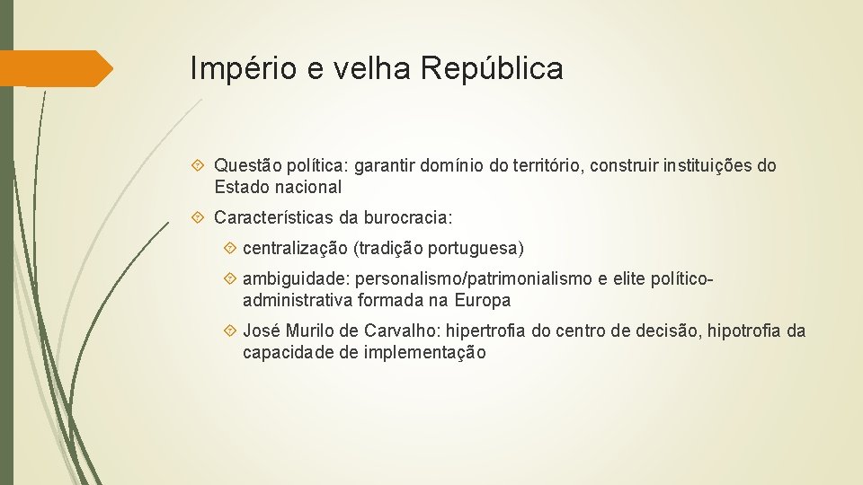 Império e velha República Questão política: garantir domínio do território, construir instituições do Estado