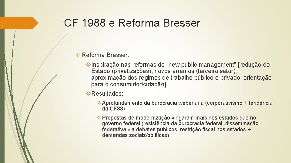 CF 1988 e Reforma Bresser: Inspiração nas reformas do “new public management” [redução do