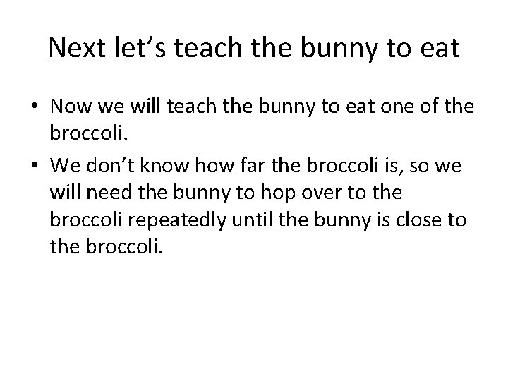 Next let’s teach the bunny to eat • Now we will teach the bunny