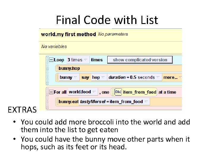 Final Code with List EXTRAS • You could add more broccoli into the world