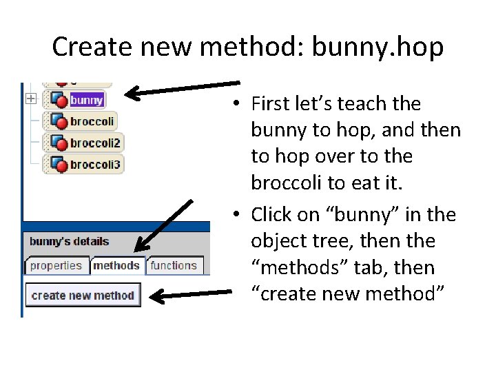 Create new method: bunny. hop • First let’s teach the bunny to hop, and