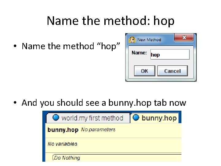 Name the method: hop • Name the method “hop” • And you should see