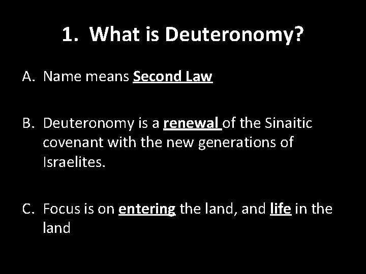 1. What is Deuteronomy? A. Name means Second Law B. Deuteronomy is a renewal