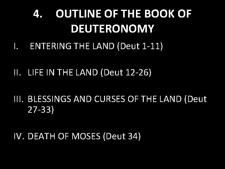 4. OUTLINE OF THE BOOK OF DEUTERONOMY I. ENTERING THE LAND (Deut 1 -11)