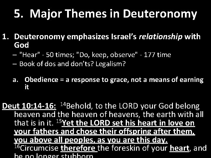 5. Major Themes in Deuteronomy 1. Deuteronomy emphasizes Israel’s relationship with God – "Hear"