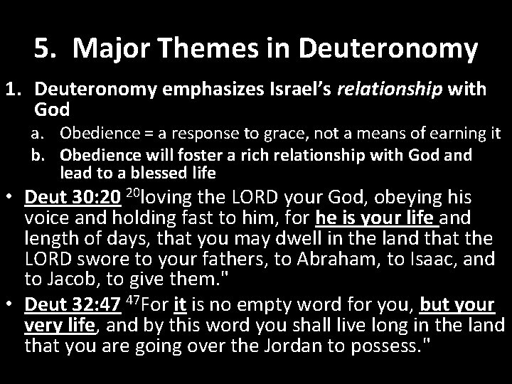 5. Major Themes in Deuteronomy 1. Deuteronomy emphasizes Israel’s relationship with God a. Obedience