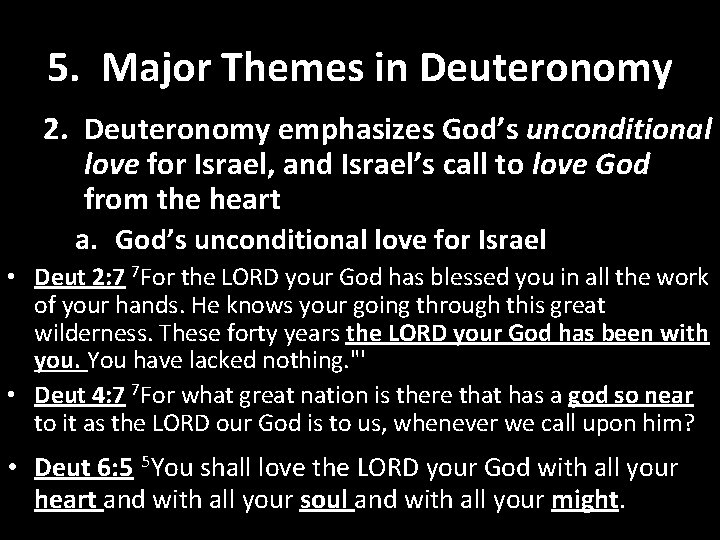 5. Major Themes in Deuteronomy 2. Deuteronomy emphasizes God’s unconditional love for Israel, and