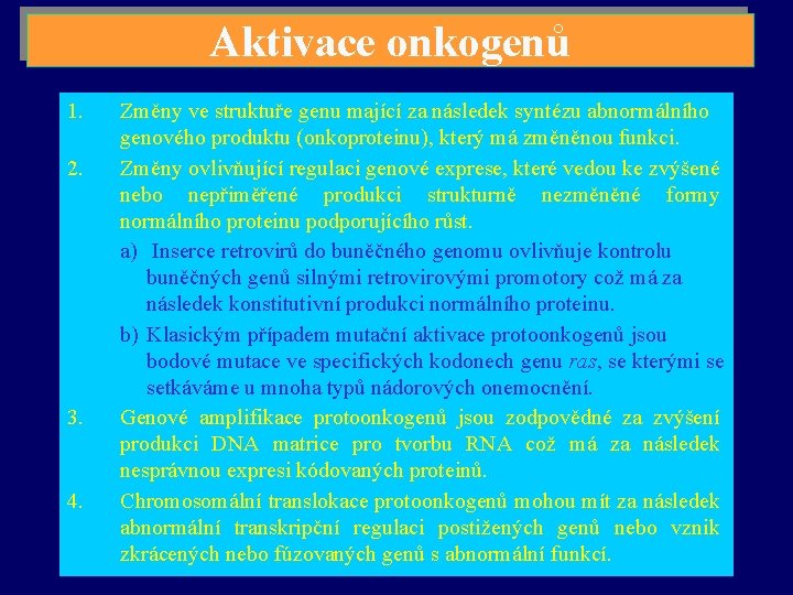 Aktivace onkogenů 1. 2. 3. 4. Změny ve struktuře genu mající za následek syntézu