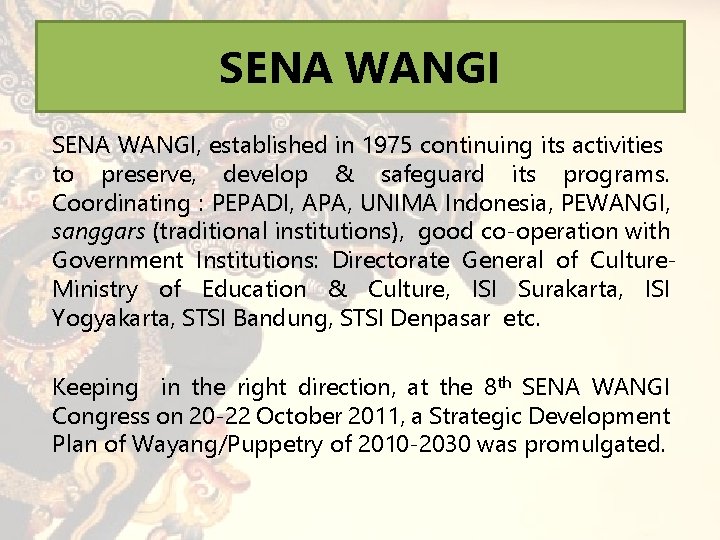 SENA WANGI, established in 1975 continuing its activities to preserve, develop & safeguard its