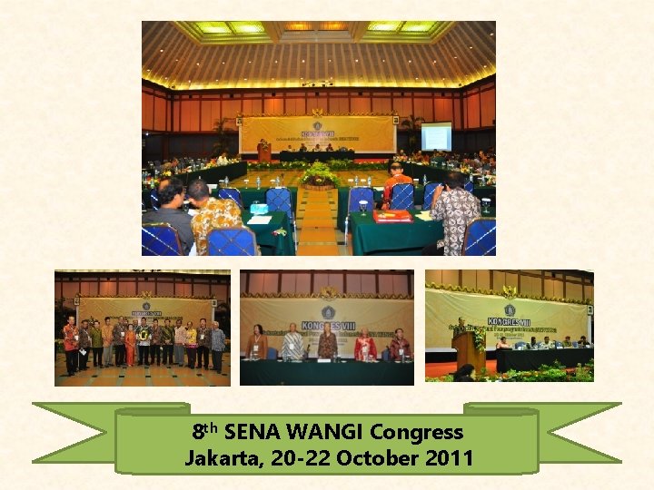 8 th SENA WANGI Congress Jakarta, 20 -22 October 2011 