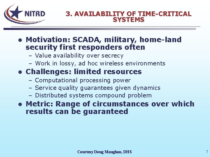 3. AVAILABILITY OF TIME-CRITICAL SYSTEMS l Motivation: SCADA, military, home-land security first responders often