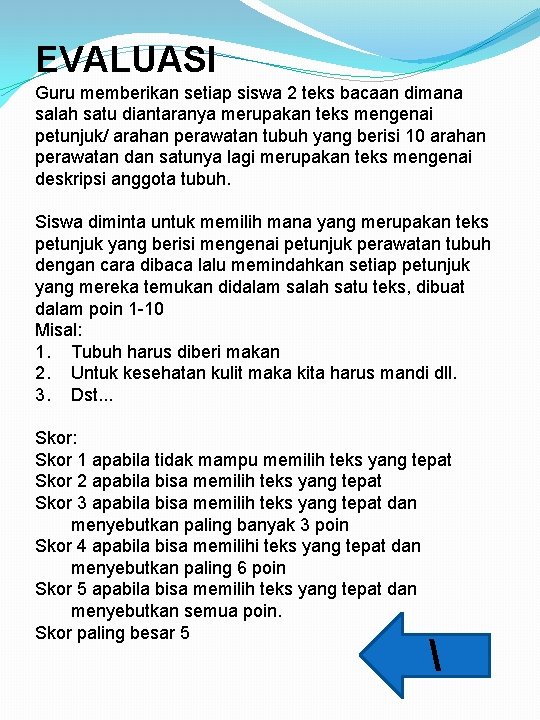 EVALUASI Guru memberikan setiap siswa 2 teks bacaan dimana salah satu diantaranya merupakan teks EVALUASI Guru memberikan setiap siswa 2 teks bacaan dimana salah satu diantaranya merupakan teks