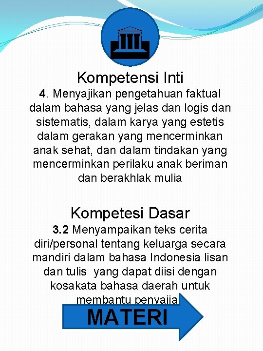 G Kompetensi Inti 4. Menyajikan pengetahuan faktual dalam bahasa yang jelas dan logis dan G Kompetensi Inti 4. Menyajikan pengetahuan faktual dalam bahasa yang jelas dan logis dan