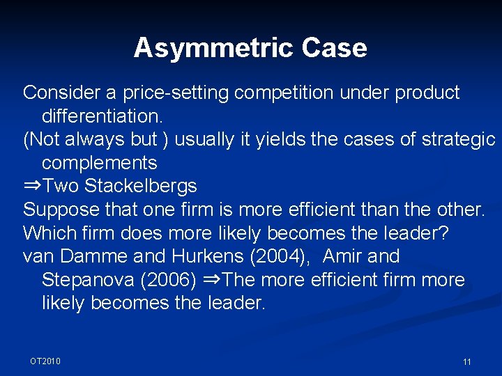 Asymmetric Case Consider a price-setting competition under product differentiation. (Not always but ) usually