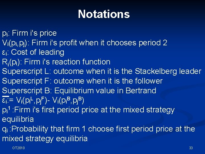 Notations pi: Firm i's price Vi(pi, pj): Firm i's profit when it chooses period