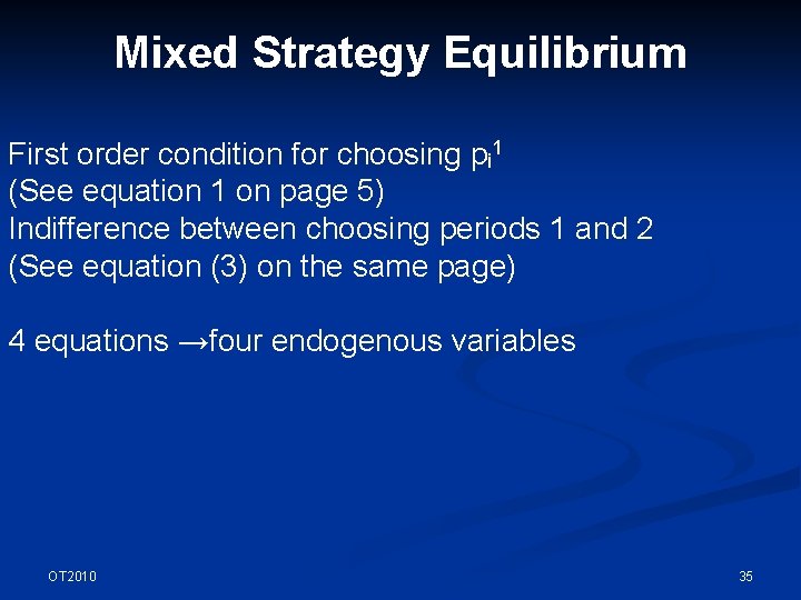 Mixed Strategy Equilibrium First order condition for choosing pi 1 (See equation 1 on