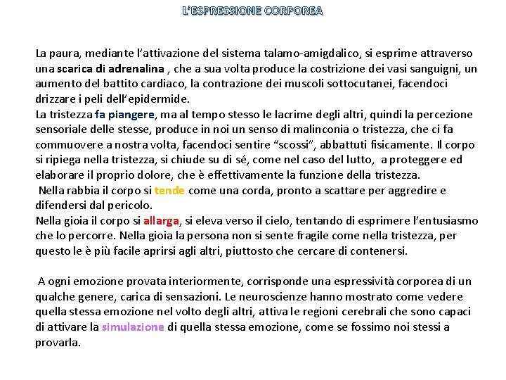 L’ESPRESSIONE CORPOREA La paura, mediante l’attivazione del sistema talamo-amigdalico, si esprime attraverso una scarica