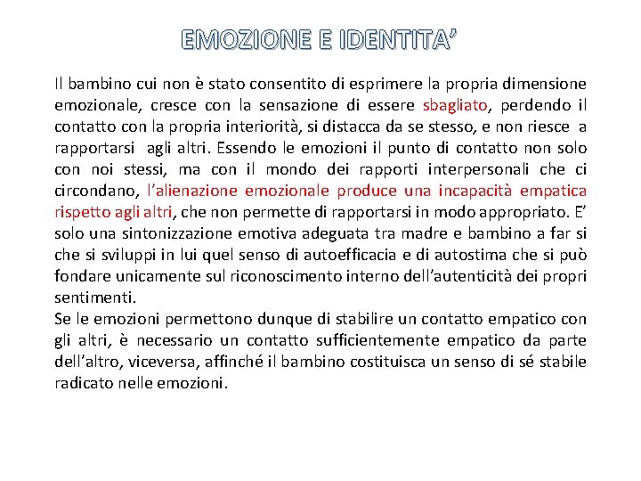 EMOZIONE E IDENTITA’ Il bambino cui non è stato consentito di esprimere la propria