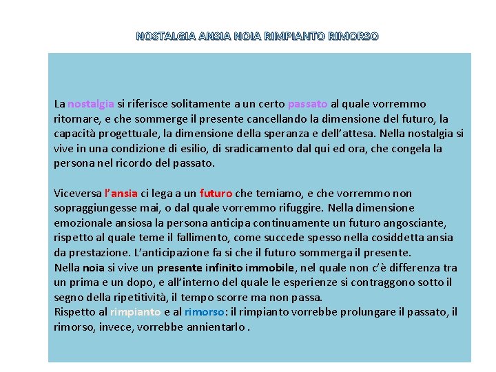 NOSTALGIA ANSIA NOIA RIMPIANTO RIMORSO La nostalgia si riferisce solitamente a un certo passato