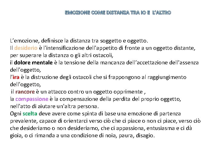 EMOZIONE COME DISTANZA TRA IO E L’ALTRO L’emozione, definisce la distanza tra soggetto e