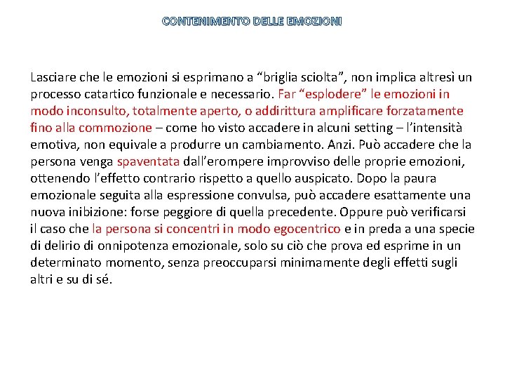 CONTENIMENTO DELLE EMOZIONI Lasciare che le emozioni si esprimano a “briglia sciolta”, non implica