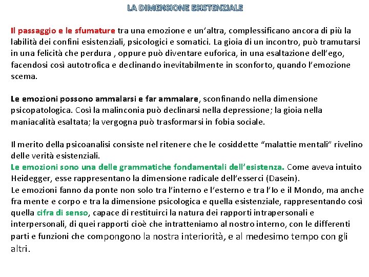 LA DIMENSIONE ESISTENZIALE Il passaggio e le sfumature tra una emozione e un’altra, complessificano