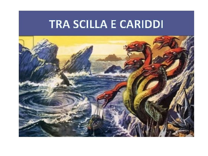 TRA SCILLA E CARIDDI 