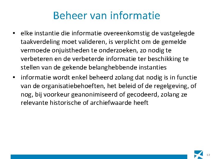 Beheer van informatie • elke instantie die informatie overeenkomstig de vastgelegde taakverdeling moet valideren,
