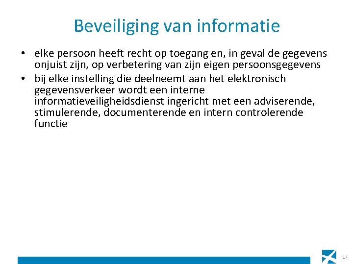 Beveiliging van informatie • elke persoon heeft recht op toegang en, in geval de