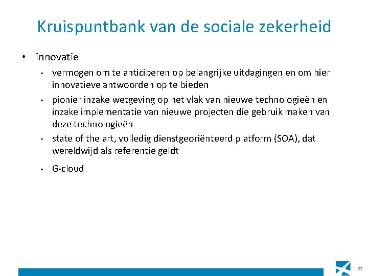 Kruispuntbank van de sociale zekerheid • innovatie - vermogen om te anticiperen op belangrijke