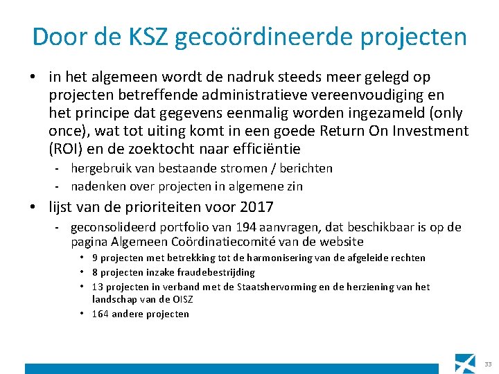 Door de KSZ gecoördineerde projecten • in het algemeen wordt de nadruk steeds meer