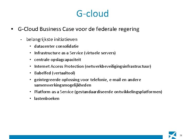 G-cloud • G-Cloud Business Case voor de federale regering - belangrijkste initiatieven datacenter consolidatie