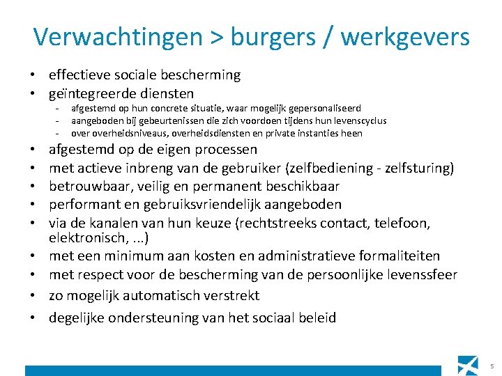 Verwachtingen > burgers / werkgevers • effectieve sociale bescherming • geïntegreerde diensten - •