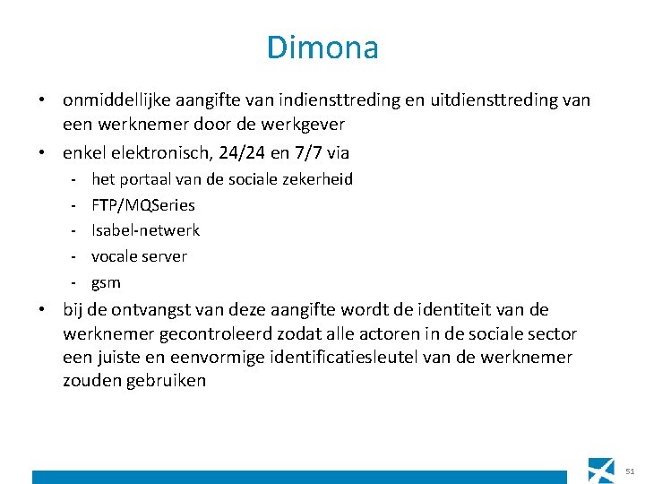 Dimona • onmiddellijke aangifte van indiensttreding en uitdiensttreding van een werknemer door de werkgever