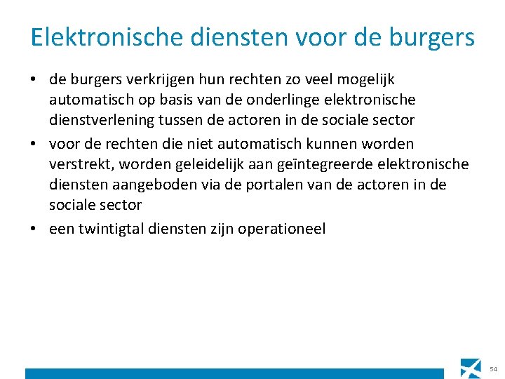 Elektronische diensten voor de burgers • de burgers verkrijgen hun rechten zo veel mogelijk