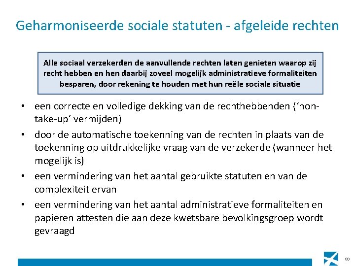 Geharmoniseerde sociale statuten - afgeleide rechten Alle sociaal verzekerden de aanvullende rechten laten genieten