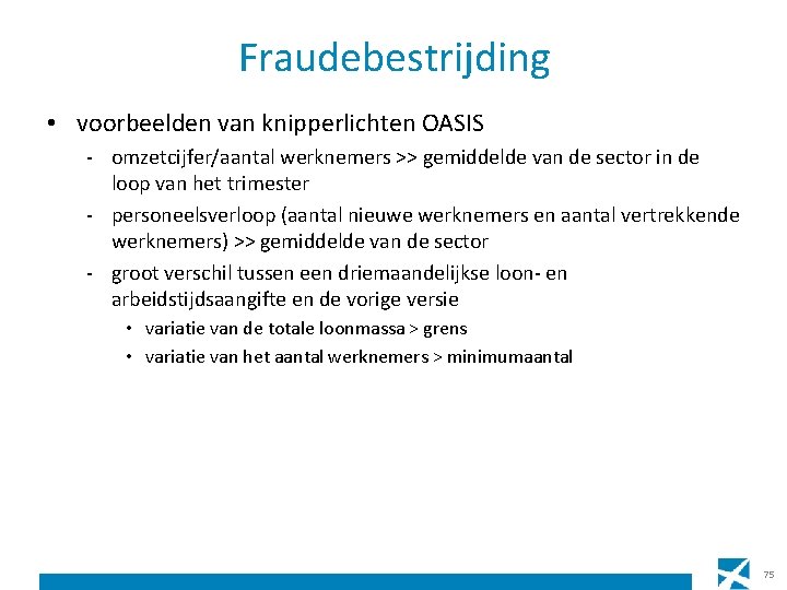 Fraudebestrijding • voorbeelden van knipperlichten OASIS - omzetcijfer/aantal werknemers >> gemiddelde van de sector