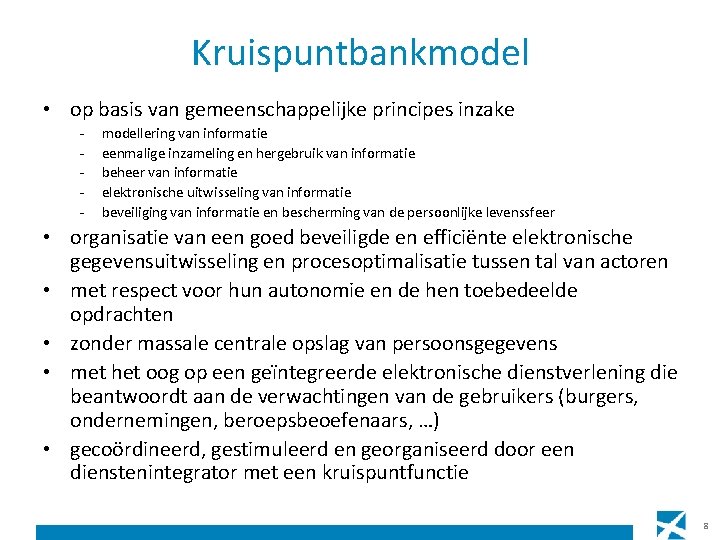 Kruispuntbankmodel • op basis van gemeenschappelijke principes inzake - modellering van informatie eenmalige inzameling