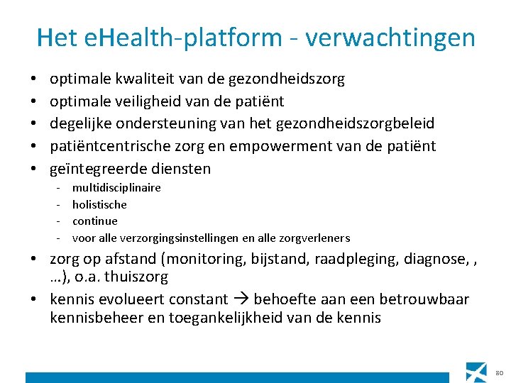 Het e. Health-platform - verwachtingen • • • optimale kwaliteit van de gezondheidszorg optimale